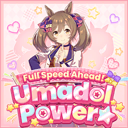 Full Speed Ahead! Forward! Uma-dol Power