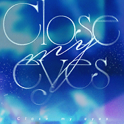 Close My Eyes